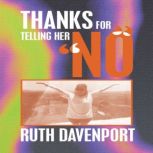 Thanks For Telling Her No, Ruth Davenport