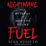 Nightmare Fuel The Science of Horror Films, Nina Nesseth