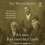 A Long Reconstruction, Paul William Harris