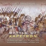 The Battle of Kapetron The History a..., Charles River Editors