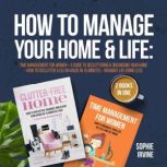 How to Manage Your Home  Life 2 Boo..., Sophie Irvine