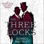 The Three Locks, Bonnie MacBird