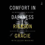 Comfort in Darkness, Rickson Gracie