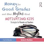Money for Good Grades and Other Myths..., Barbara R. Blackburn