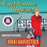 Target Practice Mysteries 3  4, Nikki Haverstock