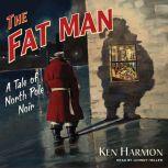 The Fat Man, Ken Harmon