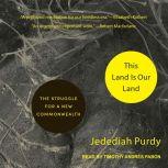 This Land Is Our Land The Struggle for a New Commonwealth, Jedediah Purdy