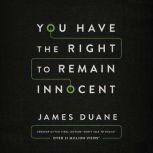 You Have the Right to Remain Innocent..., James Duane