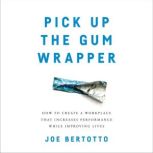 Pick Up the Gum Wrapper, Joe Bertotto