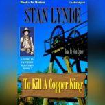 To Kill A Copper King, Stan Lynde