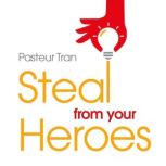 Steal From Your Heroes, Dr. Pasteur Tran