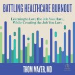 Battling Healthcare Burnout, Thom Mayer