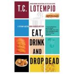 Eat, Drink and Drop Dead, T.C. LoTempio