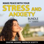 Make Peace With Your Stress and Anxie..., Shayne Adams