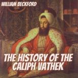 The History of the Caliph Vathek, William Beckford