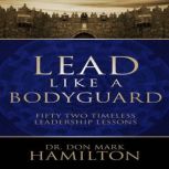 Lead Like a Bodyguard, Dr. Don Mark Hamilton