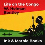 Life on the Congo, W. Holman Bentley