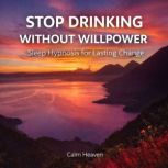 Stop Drinking Without Willpower, Calm Heaven