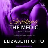 Shocking the Medic, Elizabeth Otto