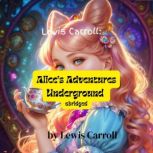 Alices Adventures In Wonderland  Ab..., Lewis Carroll