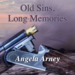 Old Sins, Long Memories, Angela Arney