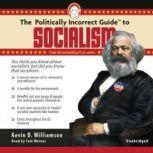 The Politically Incorrect Guide to Socialism, Kevin D. Williamson