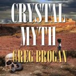 Crystal Myth Desert Trilogy Book 1, Greg Brogan