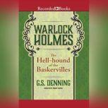Warlock Holmes The HellHound of the..., G.S. Denning