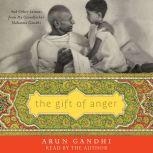 The Gift of Anger, Arun Gandhi
