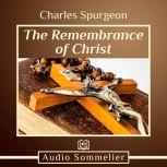 The Remembrance of Christ, Charles Spurgeon