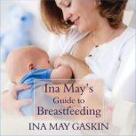 Ina May's Guide to Breastfeeding, Ina May Gaskin