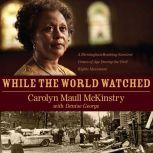 While the World Watched, Carolyn Maull McKinstry