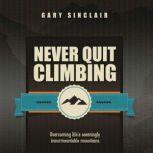 Never Quit Climbing, Gary Sinclair