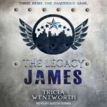 The Legacy James, Tricia Wentworth