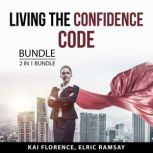 Living the Confidence Code Bundle, 2 ..., Kai Florence