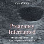 Pregnancy Interrupted, Kate Clancy