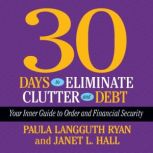 30 Days to Eliminate Clutter and Debt..., Paula Langguth Ryan