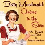 Onions in the Stew Betty MacDonald's 4th humorous autobiography, Betty MacDonald