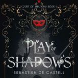 Play of Shadows, Sebastien de Castell