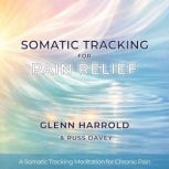 Somatic Tracking for Pain Relief, Glenn Harrold