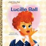 Lucille Ball A Little Golden Book Bi..., Wendy Loggia