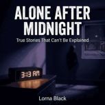 Alone After Midnight True Stories Th..., Lorna Black