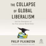 The Collapse of Global Liberalism, Philip Pilkington