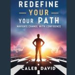 Redefine Your Path, Caleb David