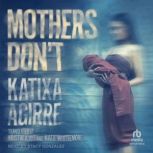 Mothers Dont, Katixa Agirre