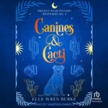 Canines  Cacti, Elle Wren Burke