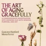The Art of Aging Gracefully, Gustavo Hanford