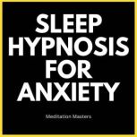 Sleep Hypnosis for Anxiety, Meditation Masters