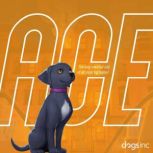 ACE, Dogs Inc