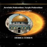 Jewish PalestineArab Palestine  A H..., Debra Cohen